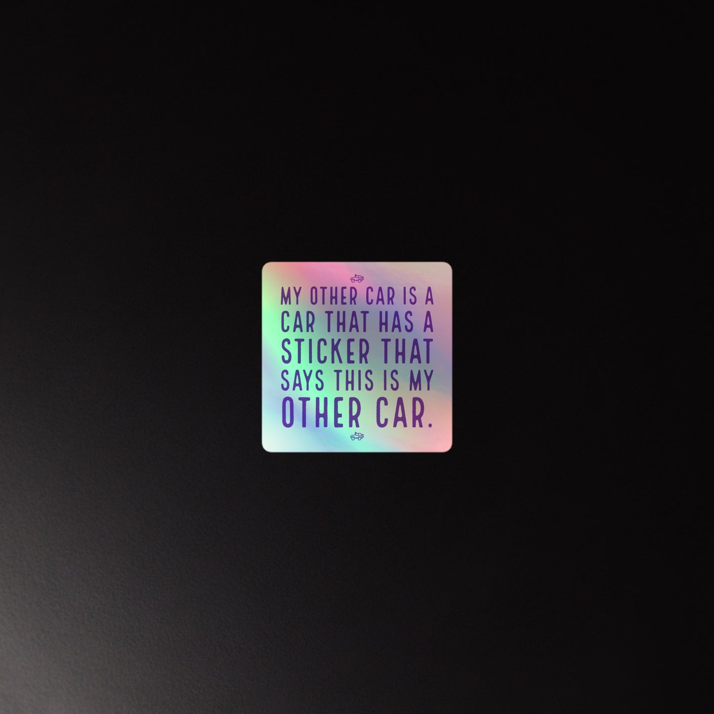 HUMOROUS MY OTHER CAR Holographic stickers