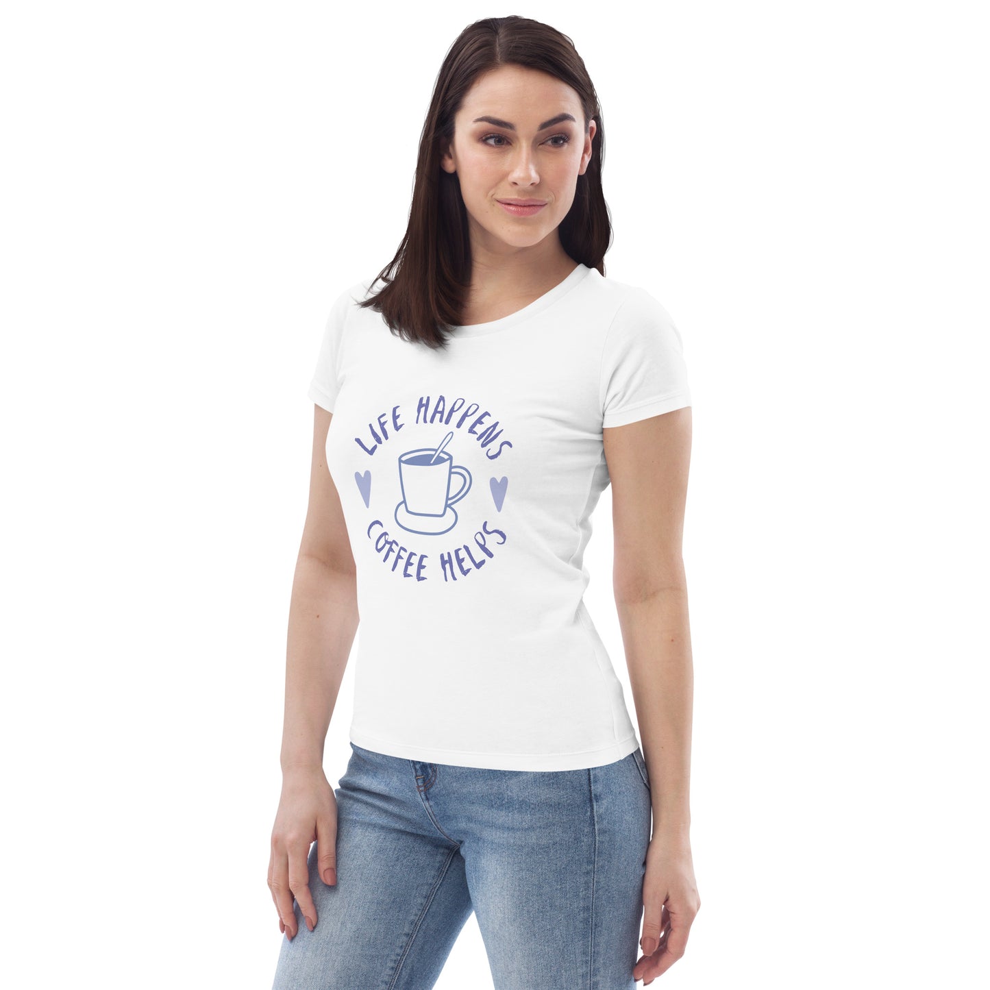 FUNNY "LIFE HAPPENS..." Women's fitted eco tee