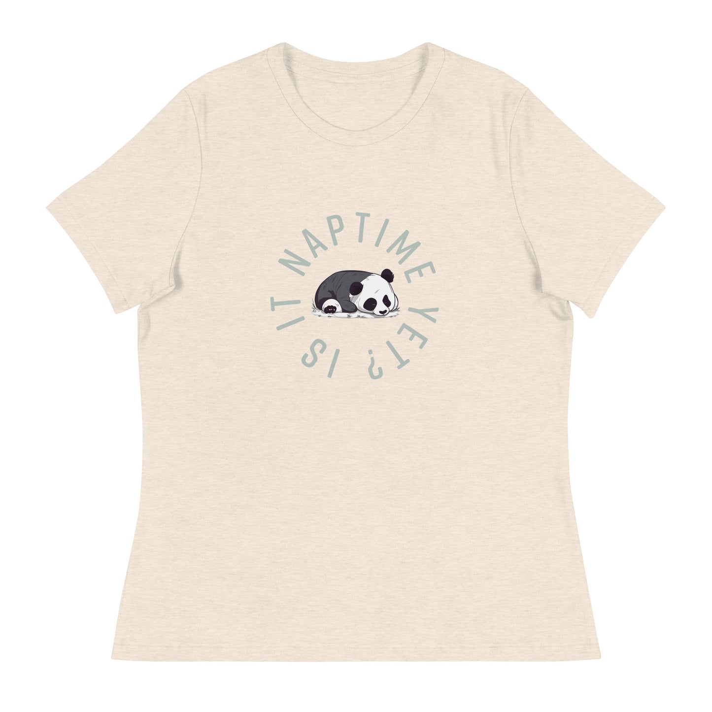 FUNNY PANDA NAPTIME YET? Women's Relaxed T-Shirt